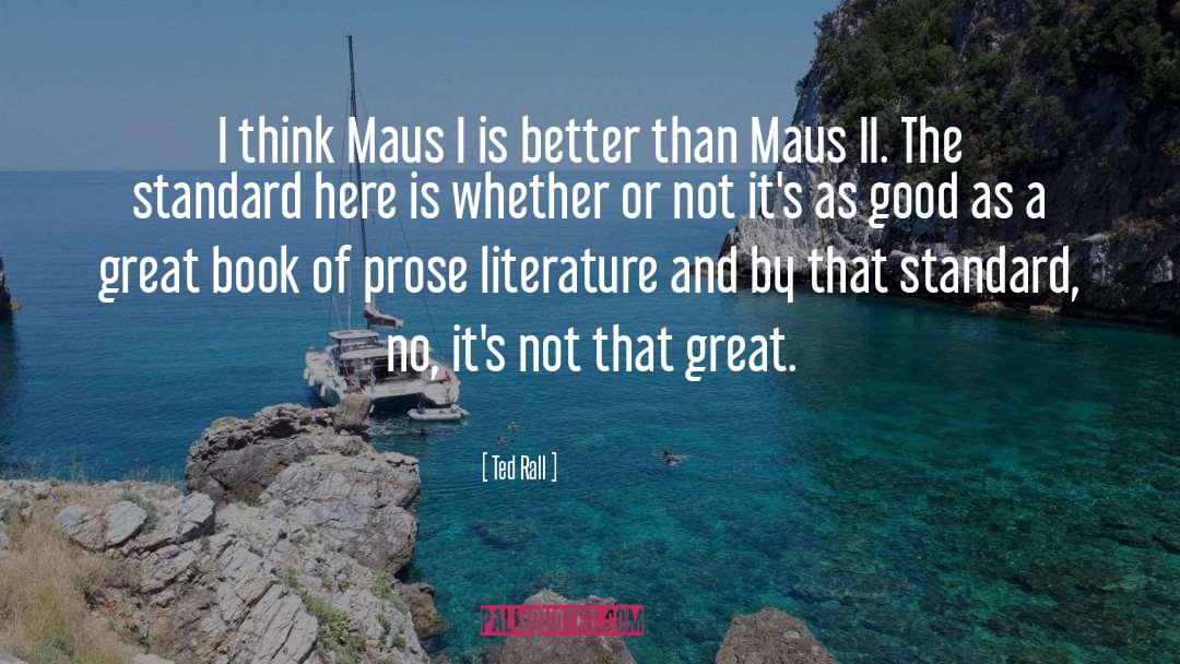 Ted Rall Quotes: I think Maus I is