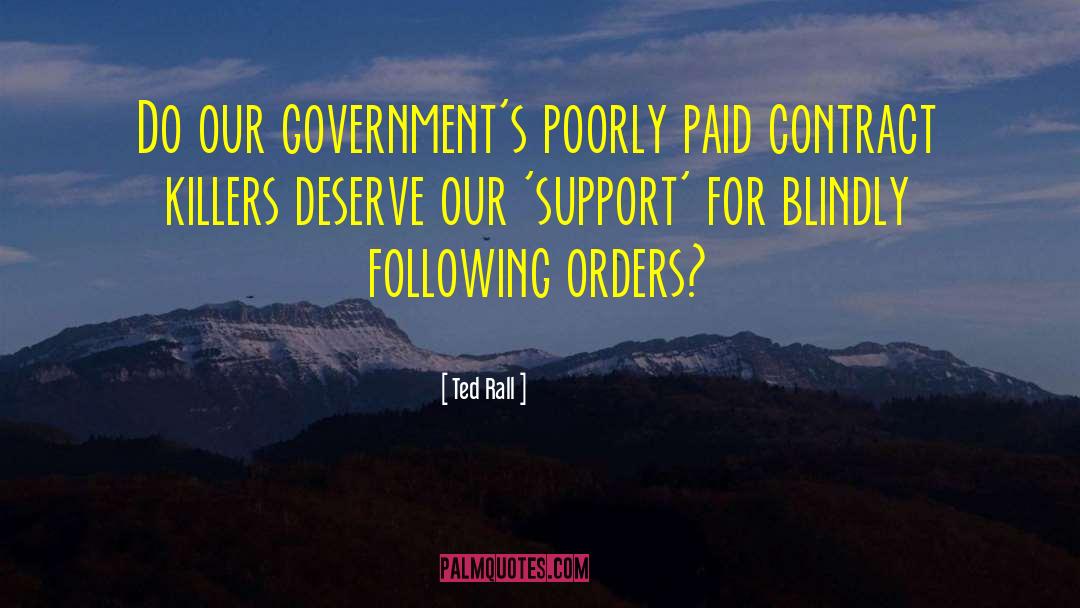 Ted Rall Quotes: Do our government's poorly paid