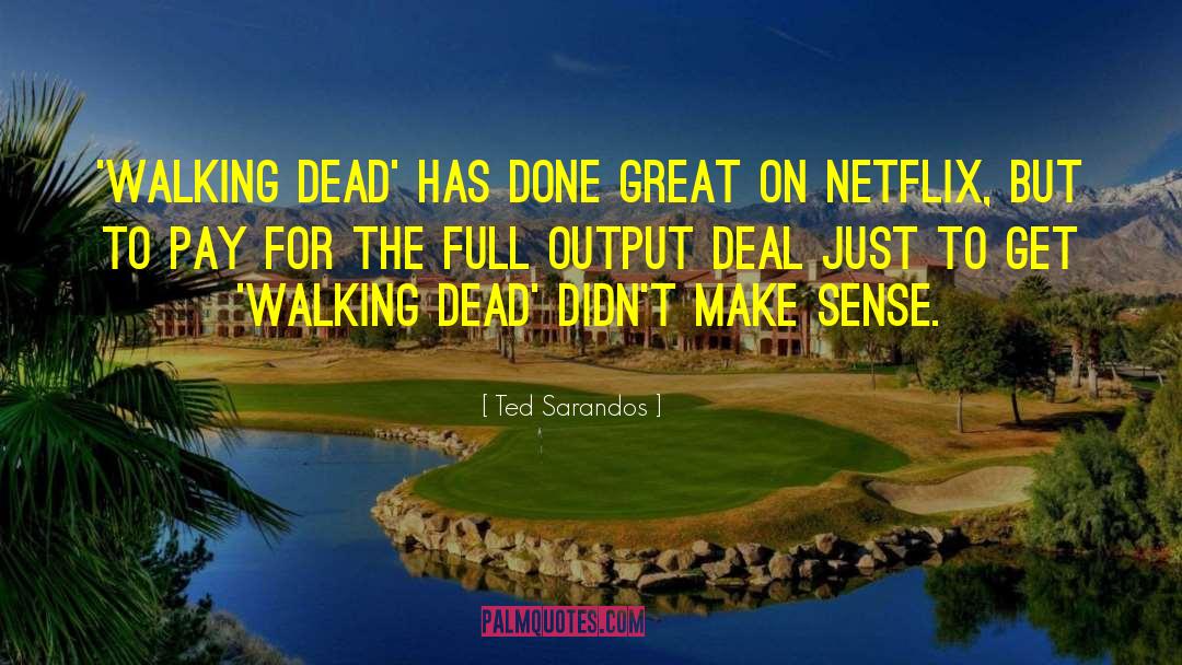 Ted Sarandos Quotes: 'Walking Dead' has done great