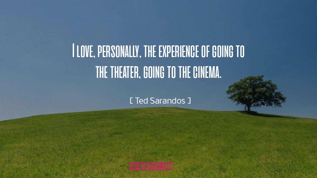 Ted Sarandos Quotes: I love, personally, the experience