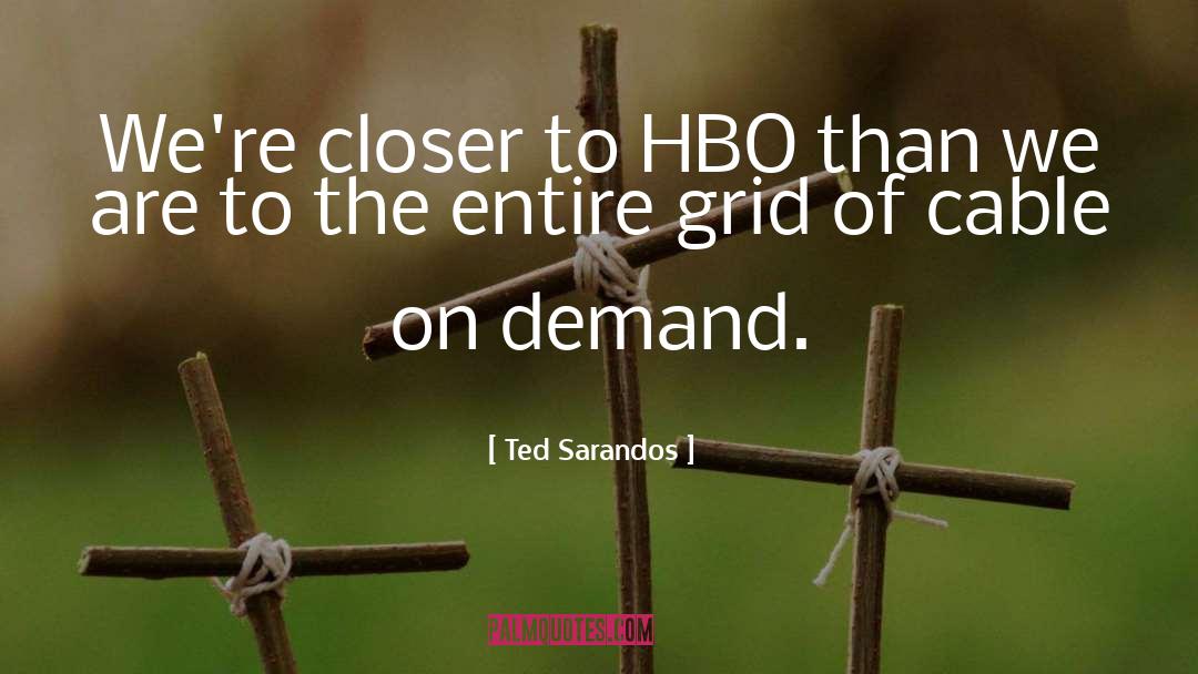 Ted Sarandos Quotes: We're closer to HBO than