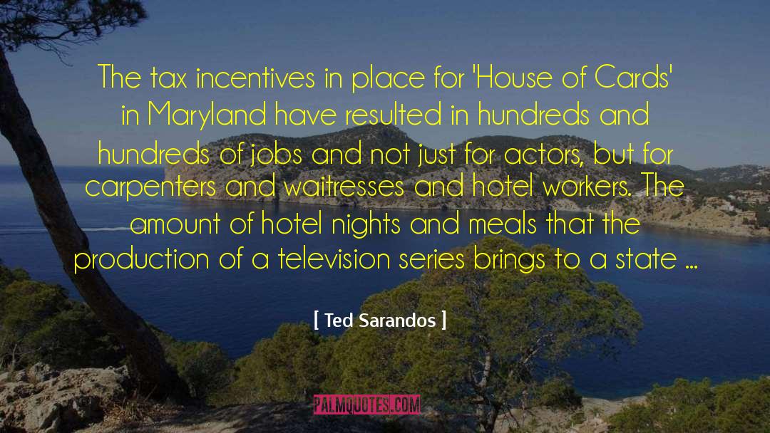 Ted Sarandos Quotes: The tax incentives in place