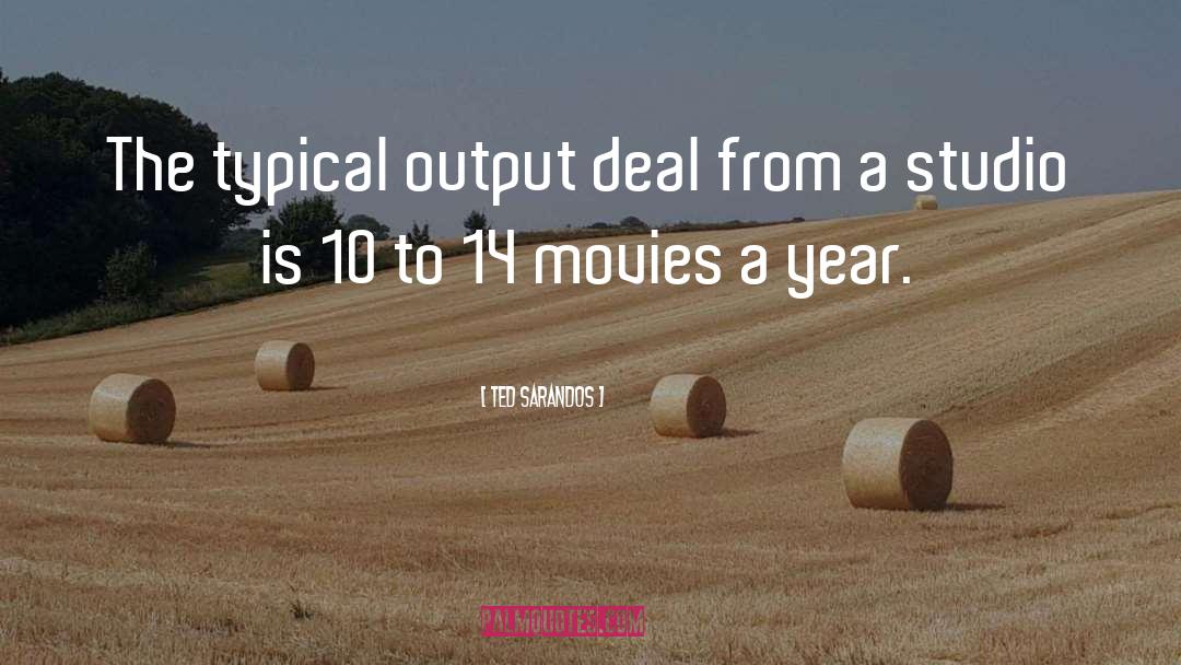 Ted Sarandos Quotes: The typical output deal from