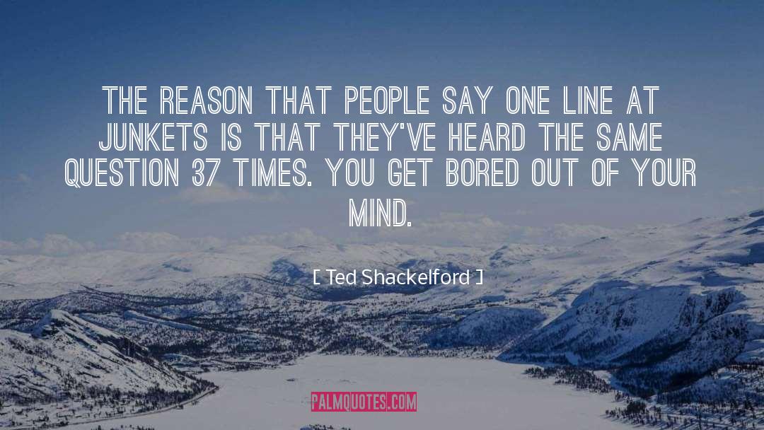 Ted Shackelford Quotes: The reason that people say