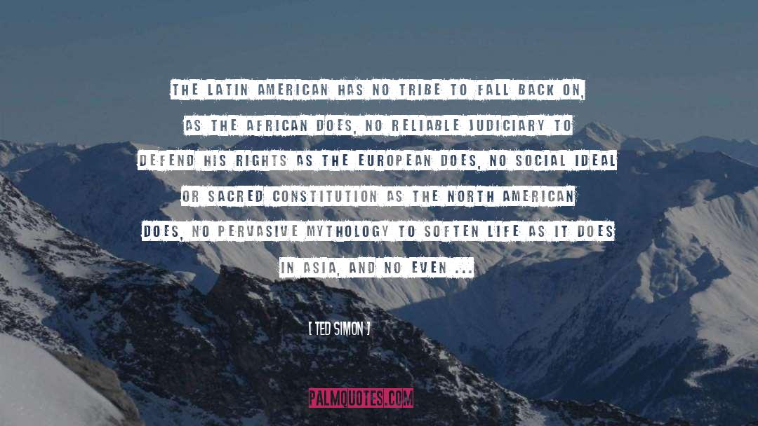 Ted Simon Quotes: The Latin American has no