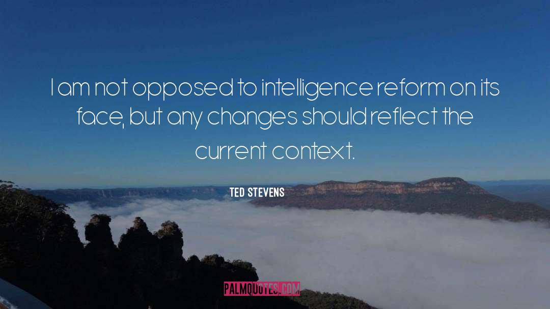 Ted Stevens Quotes: I am not opposed to