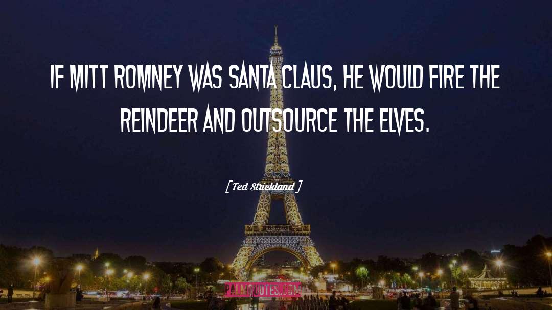 Ted Strickland Quotes: If Mitt Romney was Santa