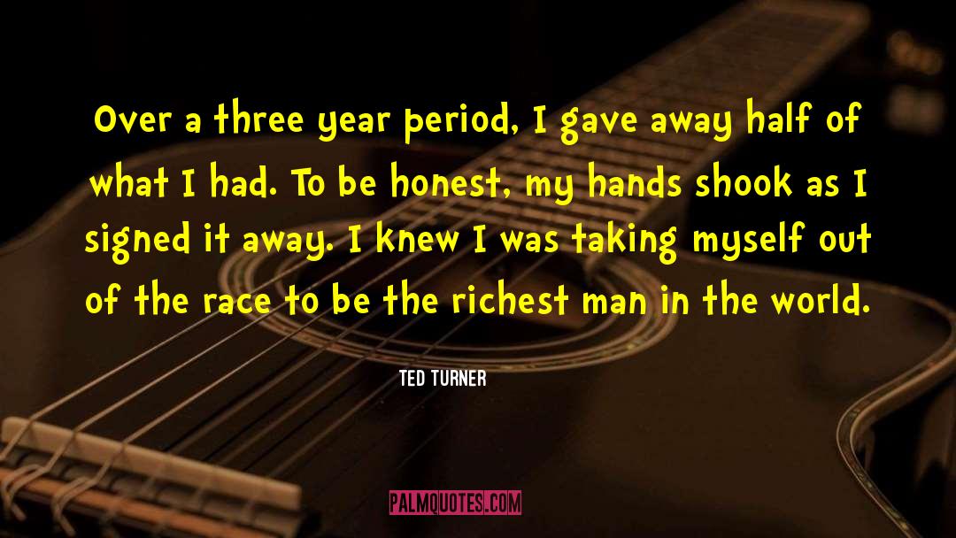 Ted Turner Quotes: Over a three year period,