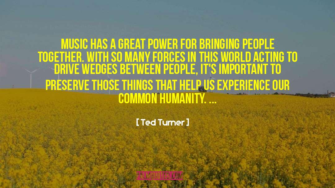 Ted Turner Quotes: Music has a great power