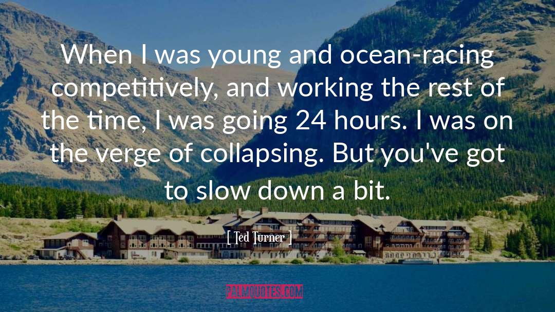 Ted Turner Quotes: When I was young and