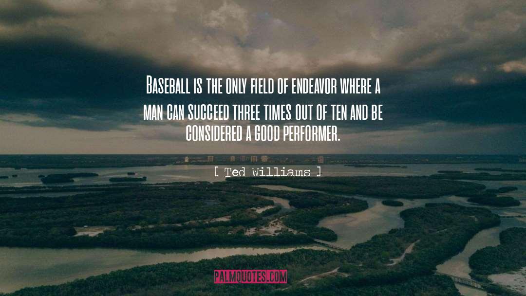 Ted Williams Quotes: Baseball is the only field