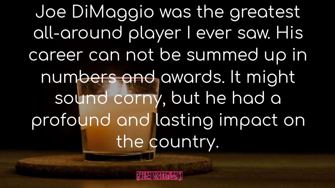 Ted Williams Quotes: Joe DiMaggio was the greatest