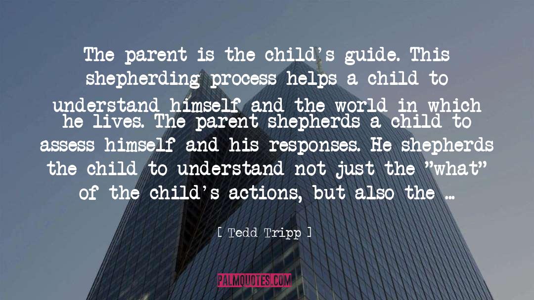 Tedd Tripp Quotes: The parent is the child's