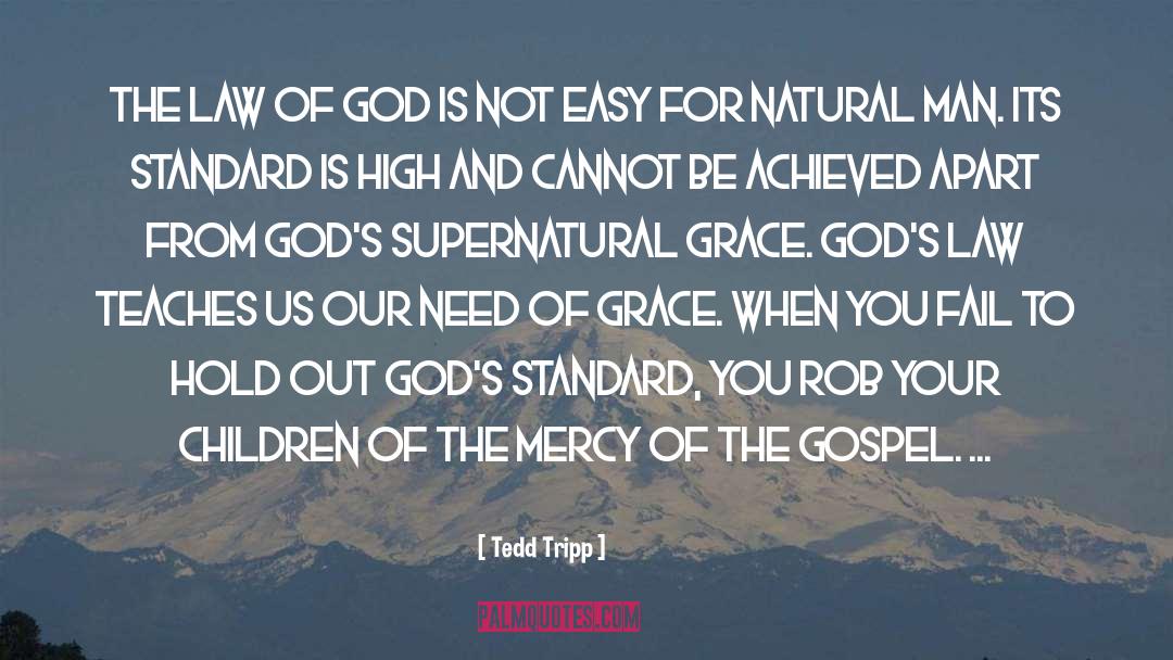 Tedd Tripp Quotes: The law of God is