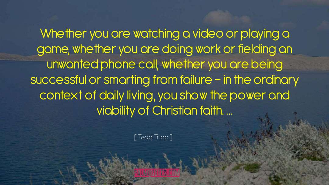 Tedd Tripp Quotes: Whether you are watching a
