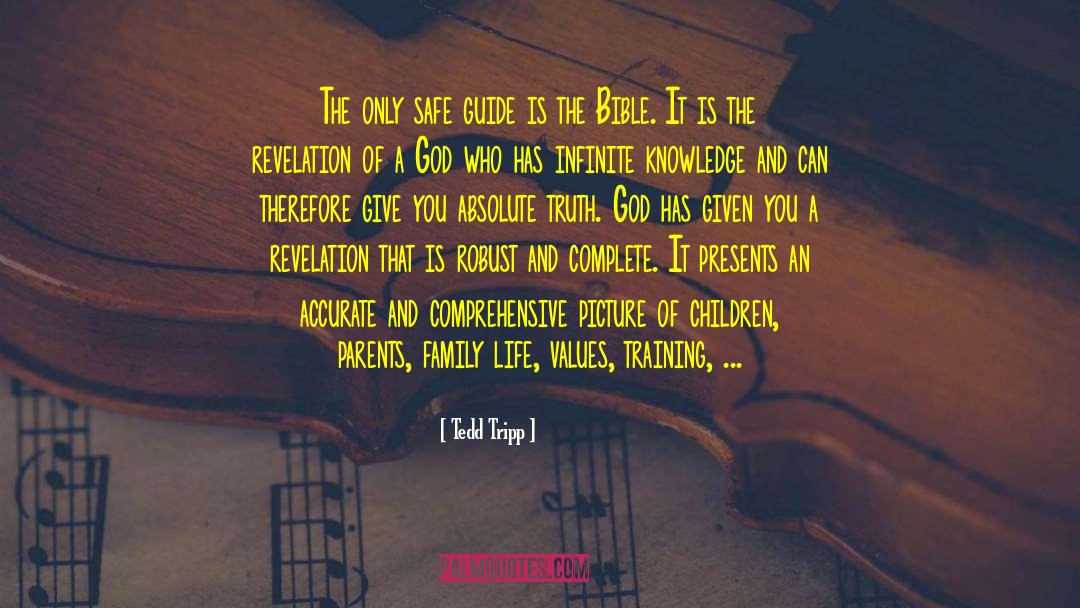 Tedd Tripp Quotes: The only safe guide is