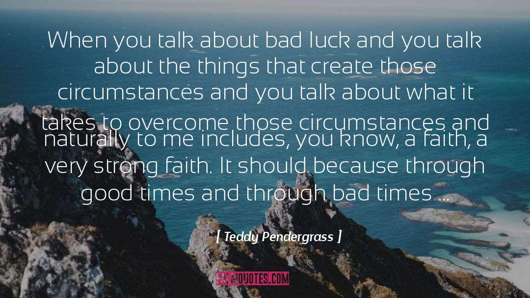 Teddy Pendergrass Quotes: When you talk about bad