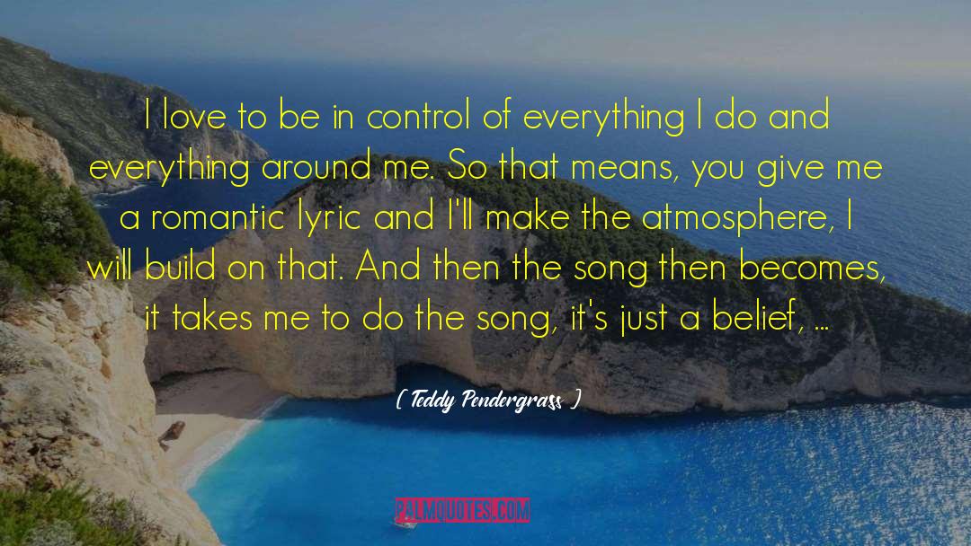 Teddy Pendergrass Quotes: I love to be in