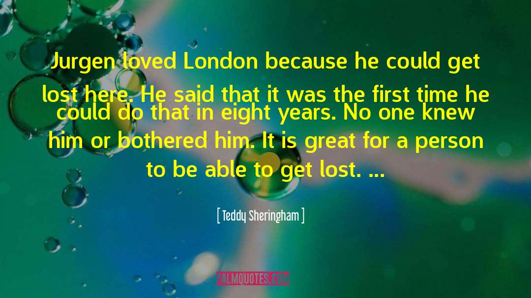 Teddy Sheringham Quotes: Jurgen loved London because he