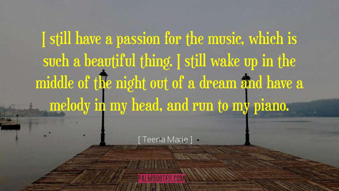 Teena Marie Quotes: I still have a passion