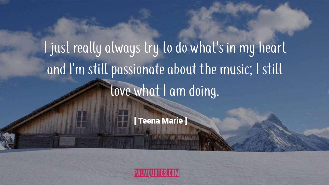 Teena Marie Quotes: I just really always try