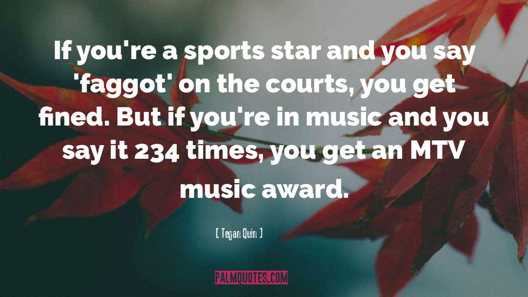 Tegan Quin Quotes: If you're a sports star