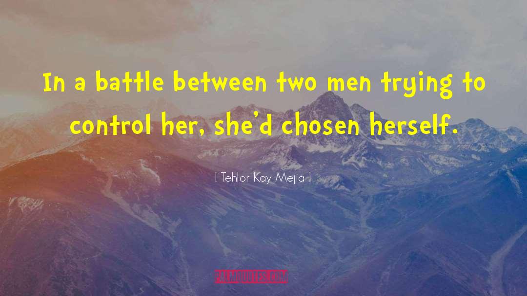 Tehlor Kay Mejia Quotes: In a battle between two