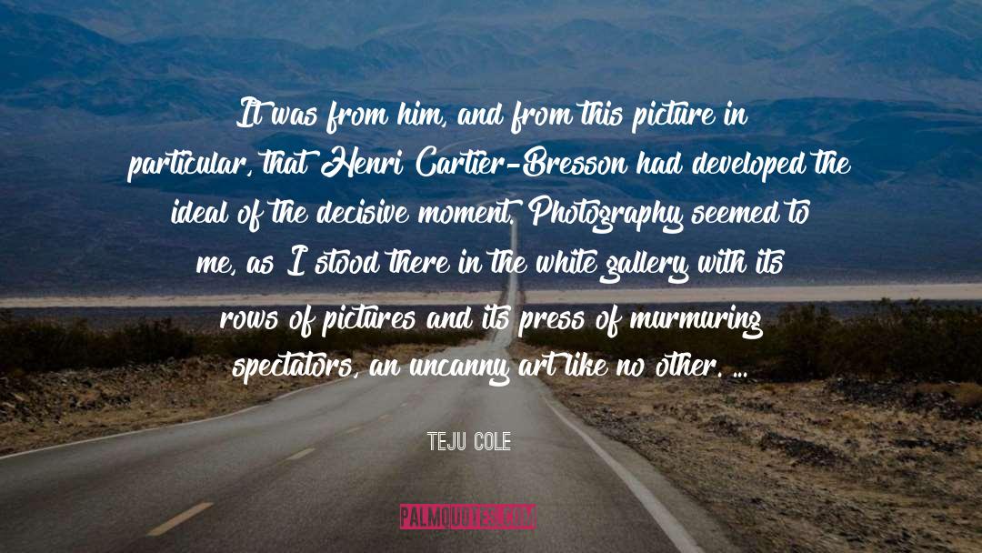 Teju Cole Quotes: It was from him, and