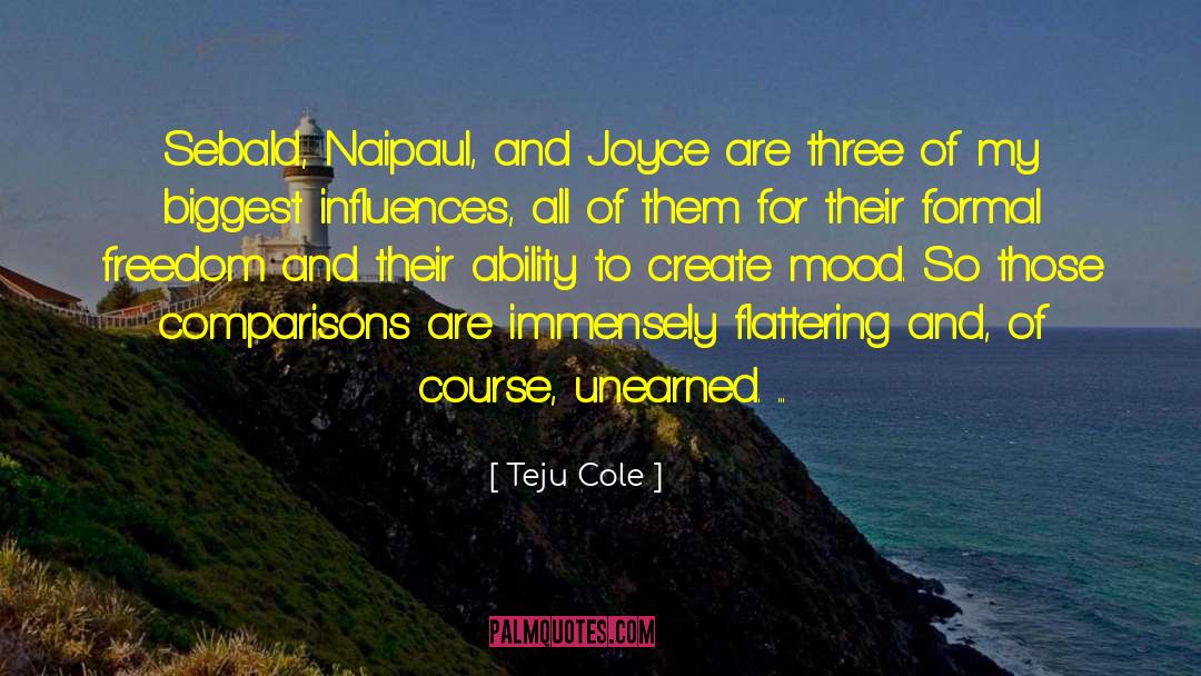 Teju Cole Quotes: Sebald, Naipaul, and Joyce are