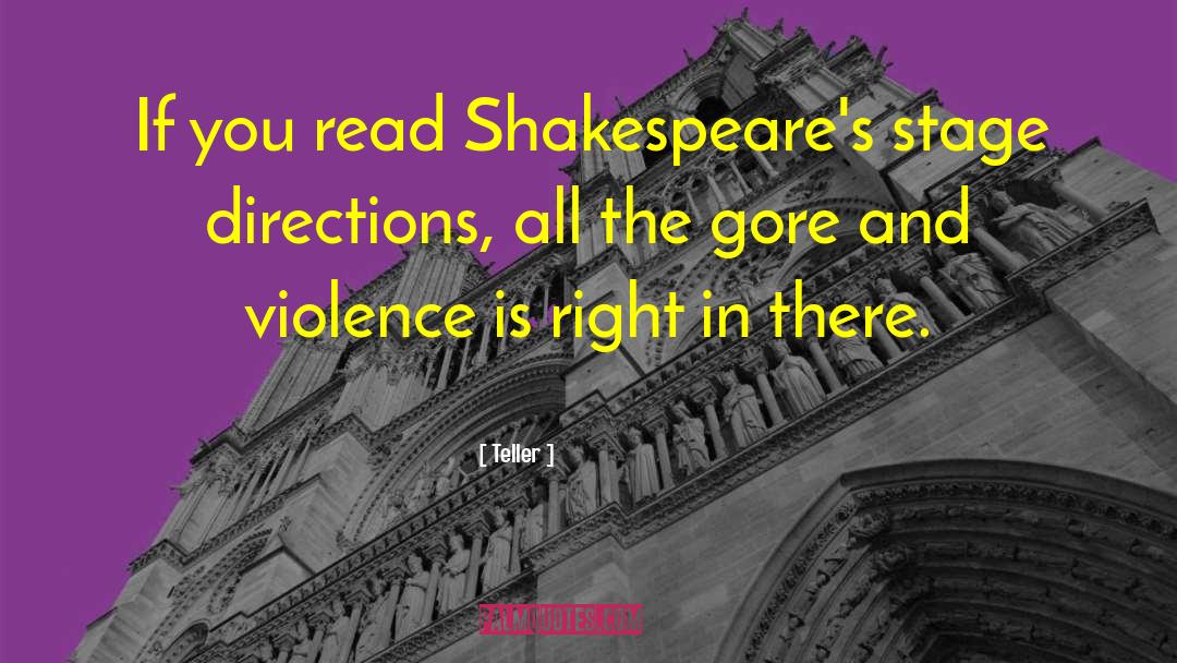 Teller Quotes: If you read Shakespeare's stage