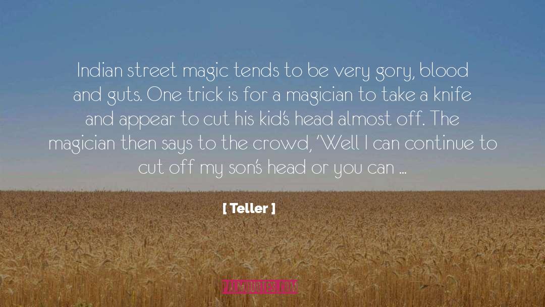 Teller Quotes: Indian street magic tends to