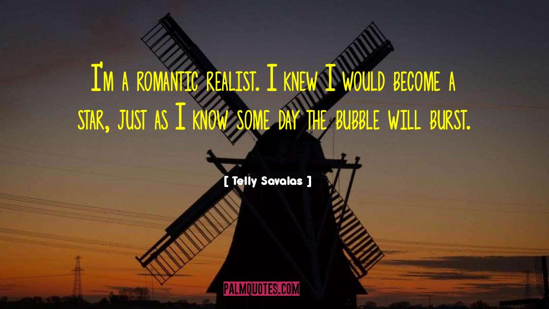 Telly Savalas Quotes: I'm a romantic realist. I