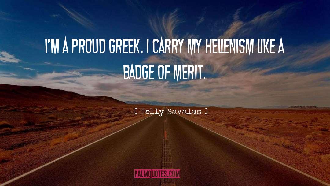 Telly Savalas Quotes: I'm a proud Greek. I