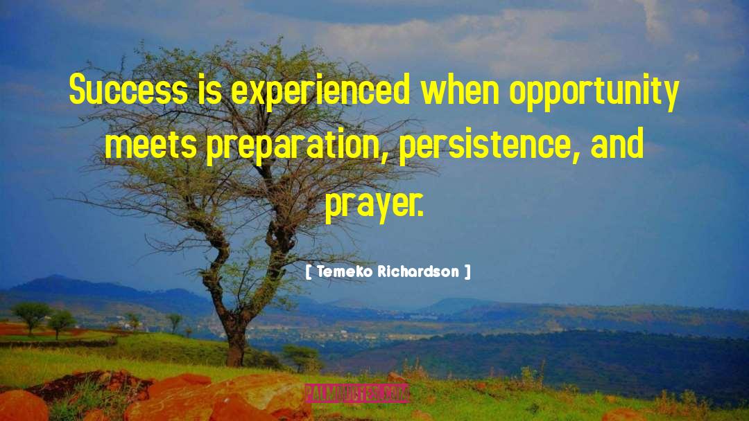 Temeko Richardson Quotes: Success is experienced when opportunity
