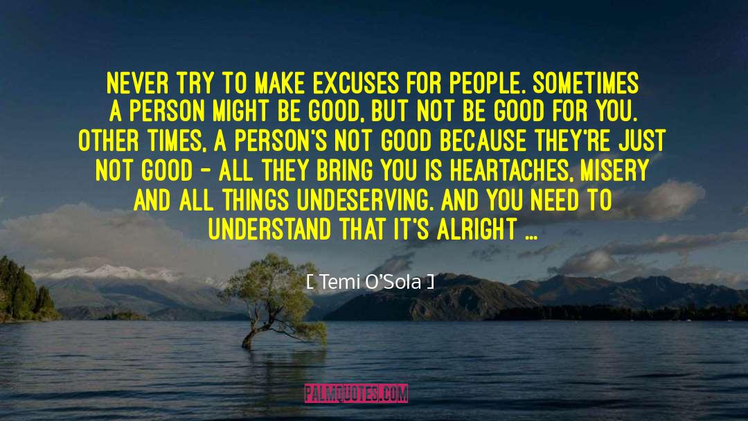 Temi O’Sola Quotes: Never try to make excuses