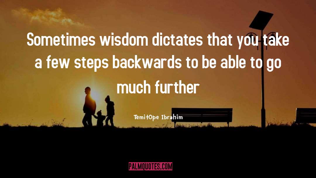 TemitOpe Ibrahim Quotes: Sometimes wisdom dictates that you