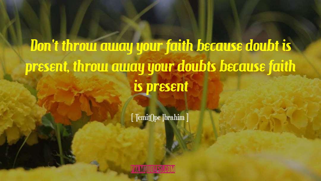 TemitOpe Ibrahim Quotes: Don't throw away your faith