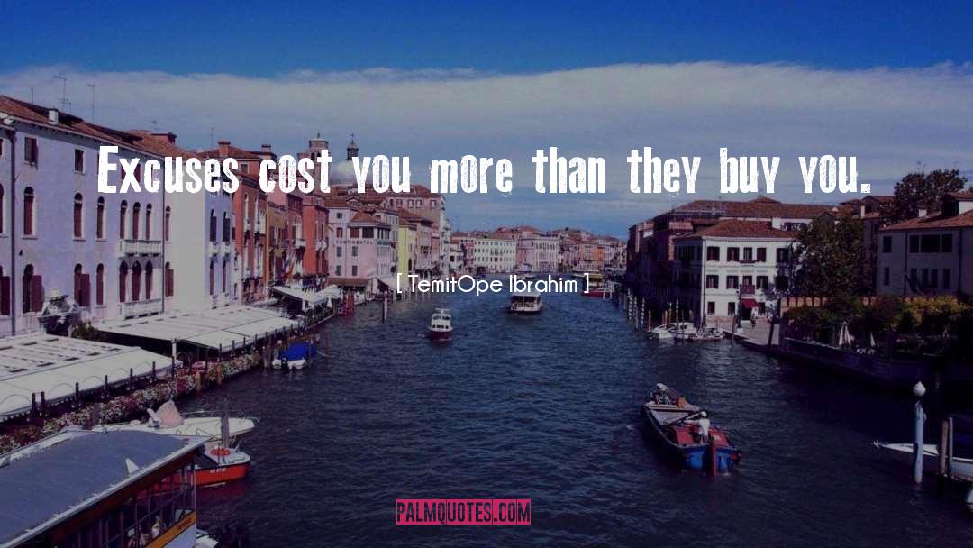 TemitOpe Ibrahim Quotes: Excuses cost you more than