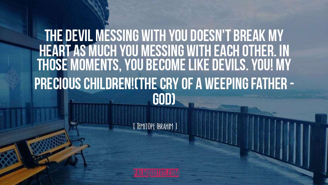 TemitOpe Ibrahim Quotes: The devil messing with you