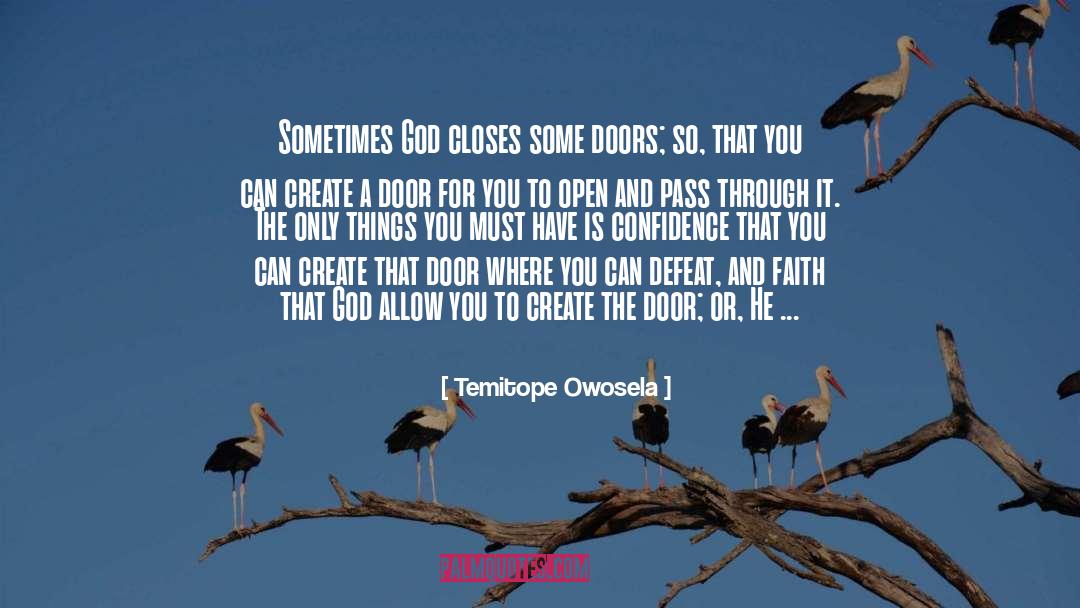 Temitope Owosela Quotes: Sometimes God closes some doors;