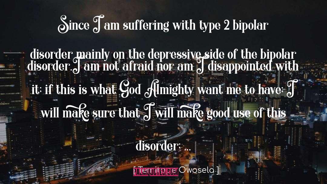 Temitope Owosela Quotes: Since I am suffering with