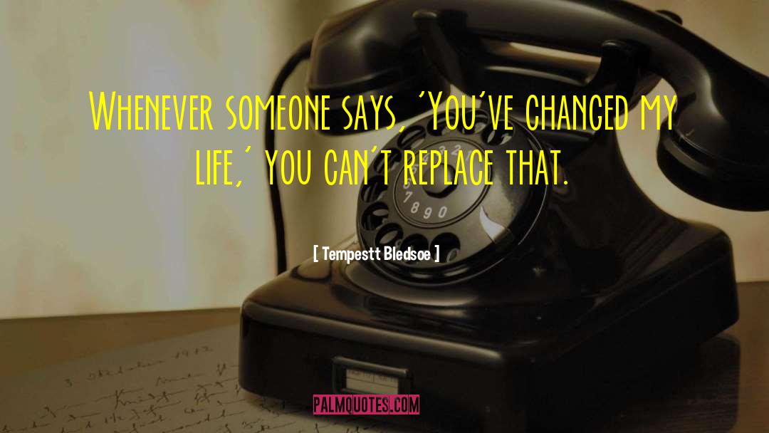 Tempestt Bledsoe Quotes: Whenever someone says, 'You've changed