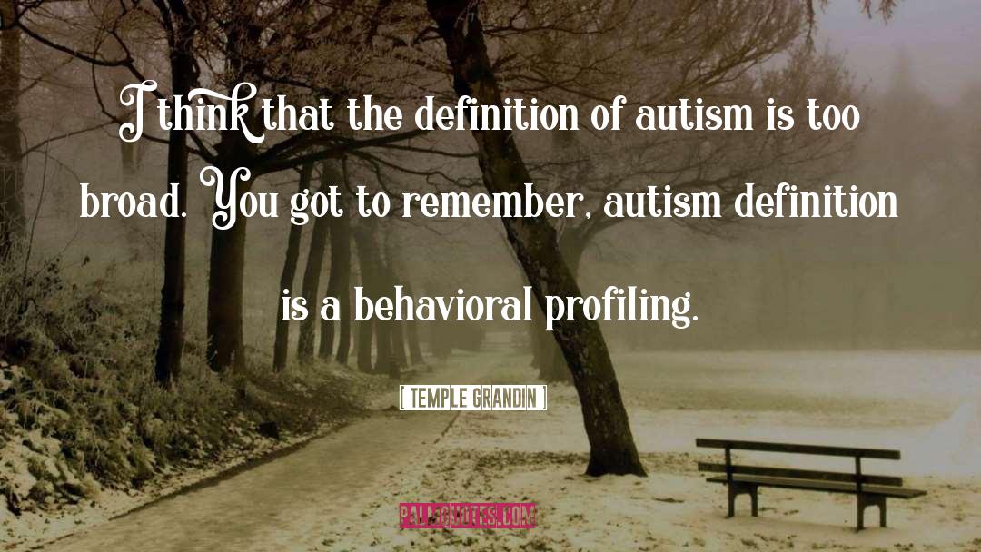 Temple Grandin Quotes: I think that the definition