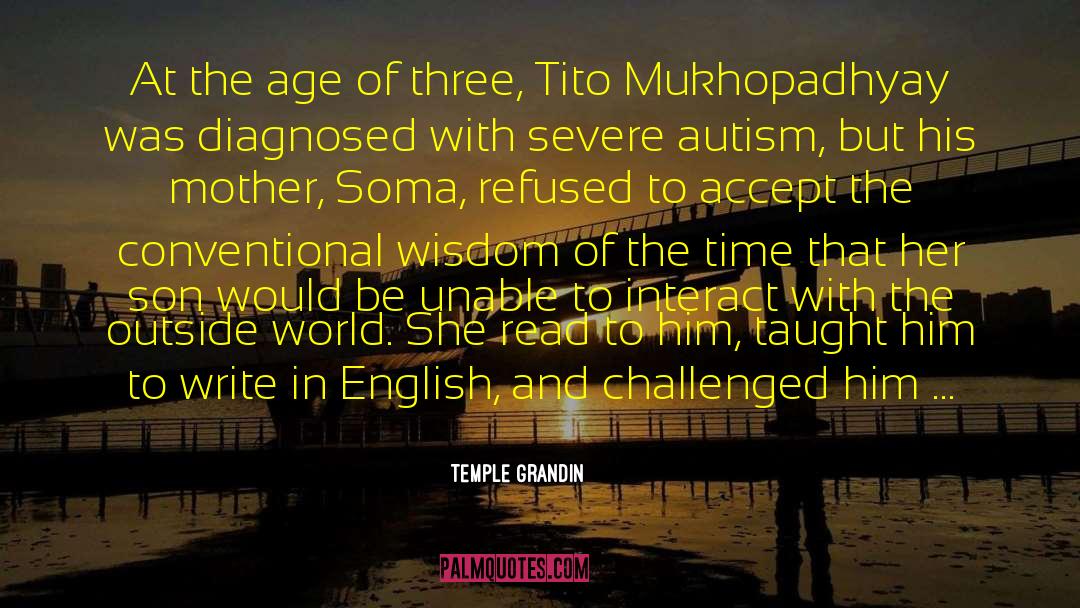 Temple Grandin Quotes: At the age of three,