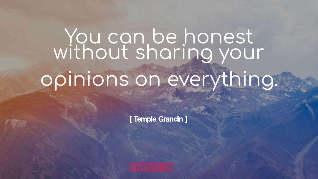 Temple Grandin Quotes: You can be honest without