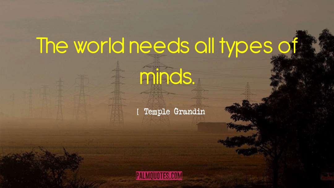 Temple Grandin Quotes: The world needs all types