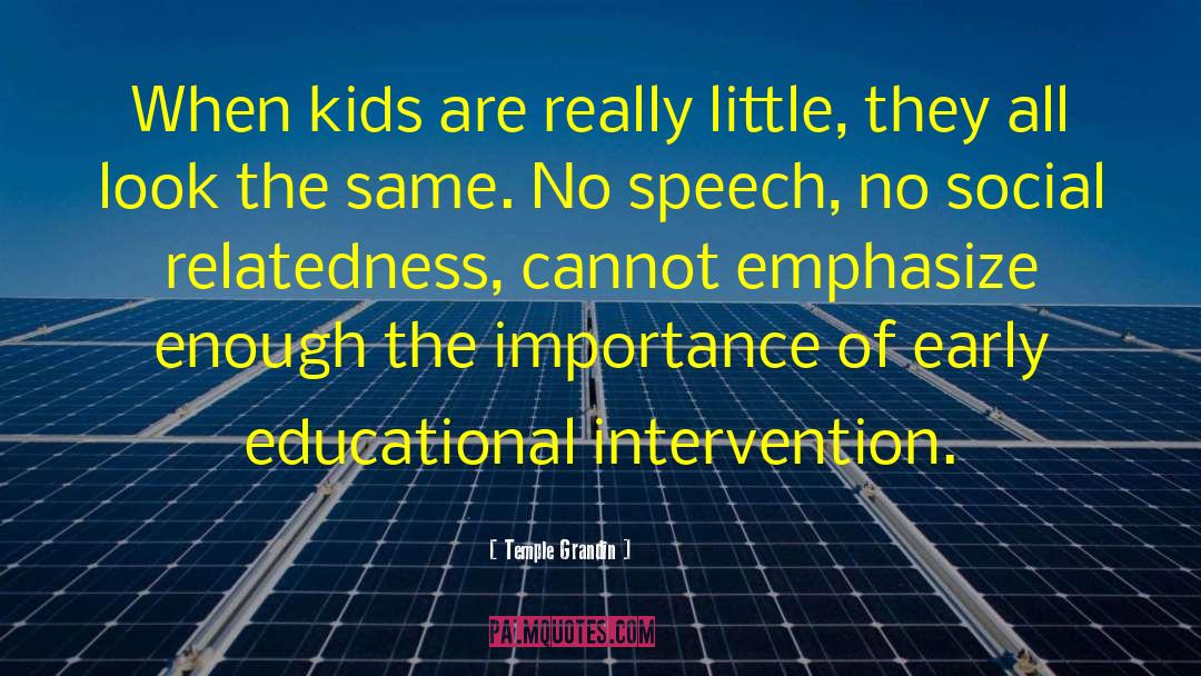 Temple Grandin Quotes: When kids are really little,