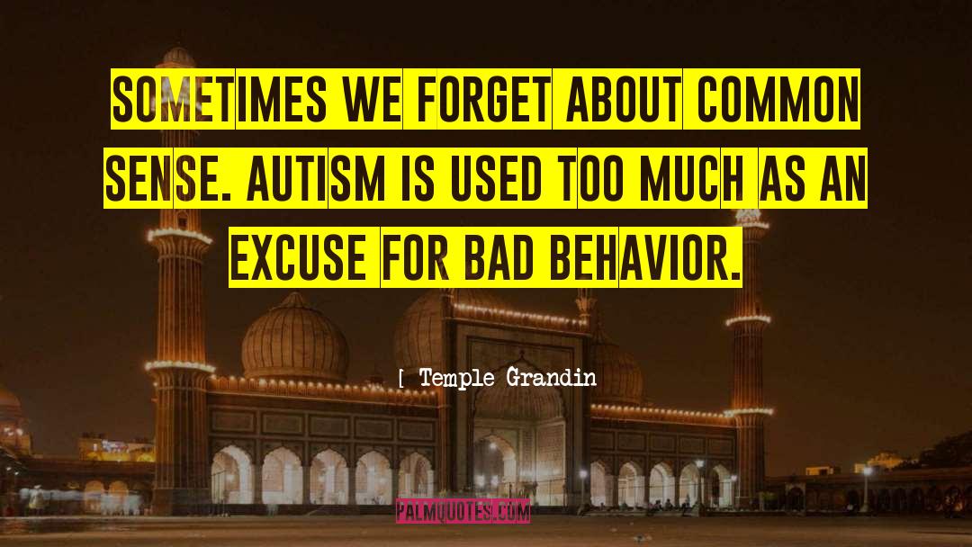 Temple Grandin Quotes: Sometimes we forget about common