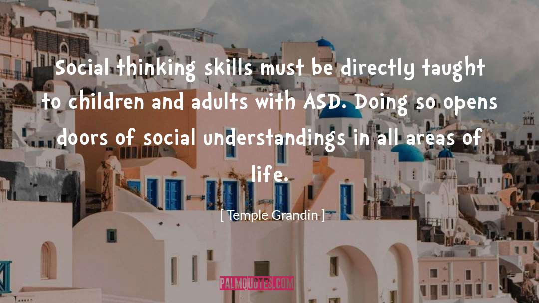 Temple Grandin Quotes: Social thinking skills must be