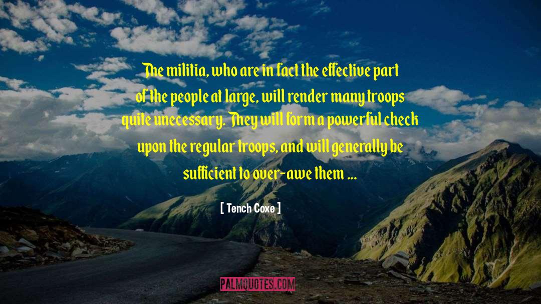 Tench Coxe Quotes: The militia, who are in